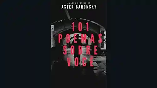 101 Poemas sobre você - Aster Baronsky