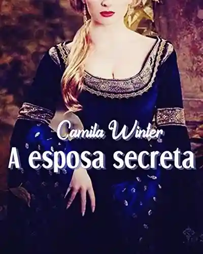 A Esposa Secreta: Romance medieval (Montfault Livro 2) - Camila Winter