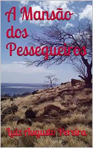 A Mansão dos Pessegueiros - Luiz Augusto Pereira