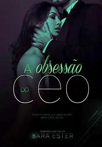 A obsessão do CEO: Livro 2 — Irmãos González - Sara Ester