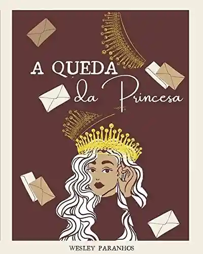 A Queda da Princesa - Wesley Paranhos