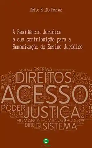 Livro Baixar: A Residência Jurídica e sua contribuição para a Humanização do Ensino Jurídico