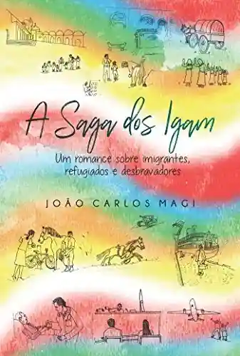 Livro Baixar: A Saga dos Igam; Um Romance Sobre Imigrantes Refugiados e Desbravadores