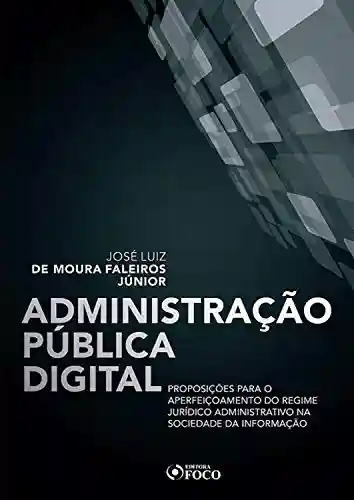 Livro Baixar: Administração pública digital: Proposições para o aperfeiçoamento do regime jurídico administrativo na sociedade da informação