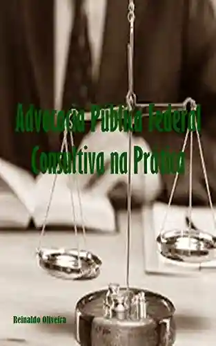 Livro Baixar: Advocacia Pública Federal Consultiva na Prática