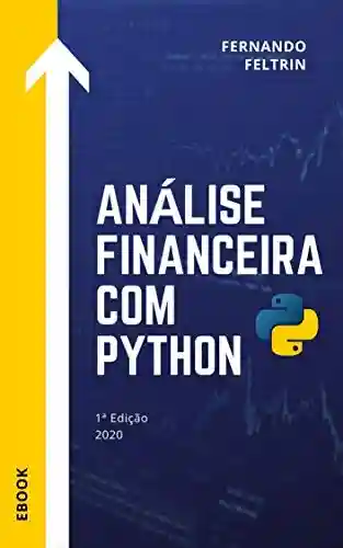 Livro Baixar: Análise Financeira com Python – Fernando Feltrin