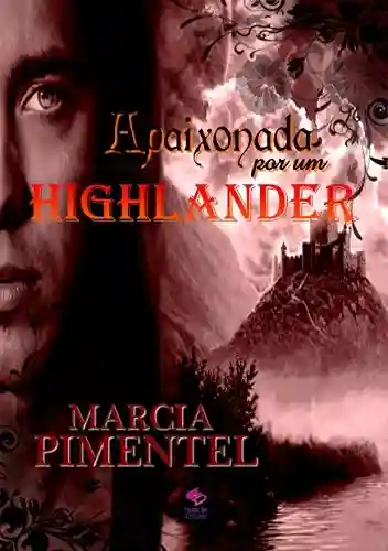 Apaixonada por um Highlander - Marcia Pimentel