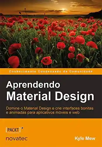 Livro Baixar: Aprendendo Material Design: Domine o Material Design e crie interfaces bonitas e animadas para aplicativos móveis e web