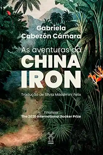 As aventuras da China Iron - Gabriela Cabezón Cámara
