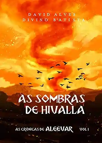 Livro Baixar: As Sombras de Hivalla: (As Crônicas de Aleevar – Livro 1)