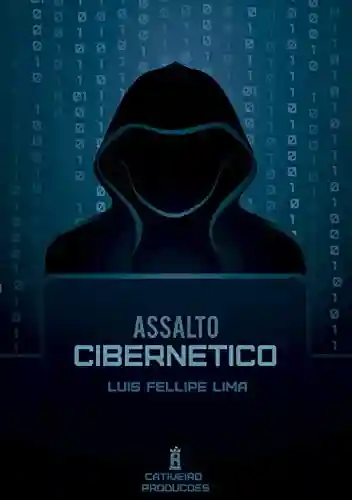 Assalto Cibernético - Luis Fellipe Lima Magalhaes