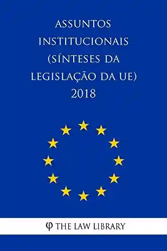 Livro Baixar: Assuntos institucionais (Sínteses da legislação da UE) 2018