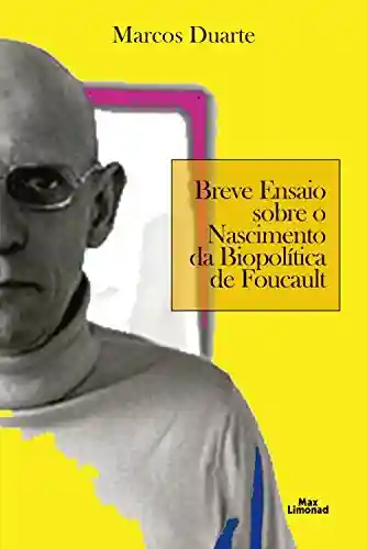 Livro Baixar: Breve ensaio sobre o nascimento da biopolítica de Foucault