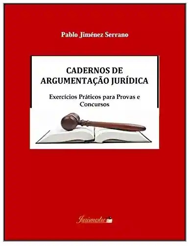 Livro Baixar: Cadernos de argumentação jurídica: Exercícios práticos para provas e concursos