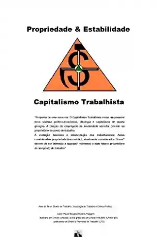 Capitalismo Trabalhista - Paulo Eduardo Martins Pelegrini