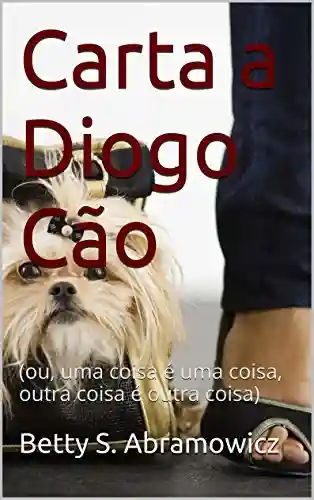 Livro Baixar: Carta a Diogo Cão: (ou, uma coisa é uma coisa, outra coisa é outra coisa)