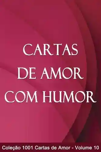 Cartas de Amor com Humor (1001 Cartas de Amor Livro 10) - Arvitec Brasil