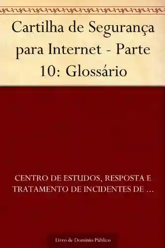 Livro Baixar: Cartilha de Segurança para Internet – Parte 10: Glossário