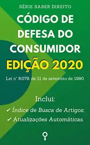 Livro Baixar: Código de Defesa do Consumidor – Edição 2020: Inclui Índice de Busca de Artigos e Atualizações Automáticas. (Saber Direito)