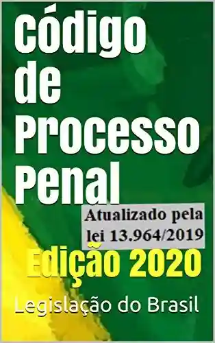 Código de Processo Penal: Edição 2020 - Legislação do Brasil