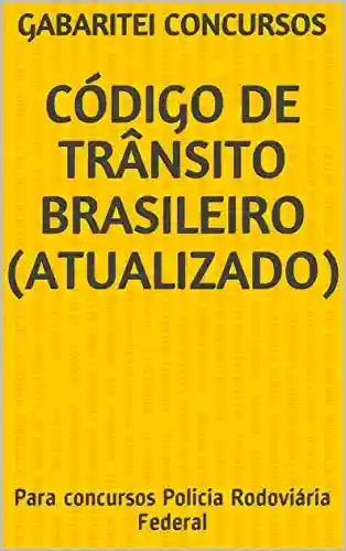 Livro Baixar: Código de Trânsito Brasileiro (Atualizado): Para concursos Policia Rodoviária Federal