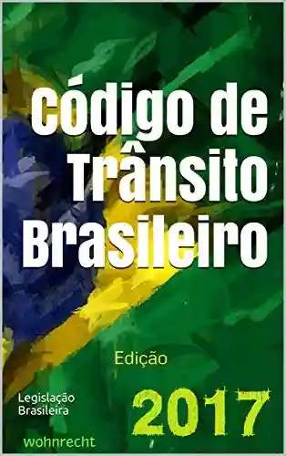 Código de Trânsito Brasileiro: Edição 2017 (Direito Direto Livro 7) - Legislação Brasileira