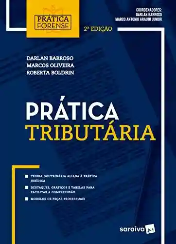 Coleção Prática Forense – Prática Tributária - Coordenadores: Darlan Barroso e Marco Antonio Araujo Junior