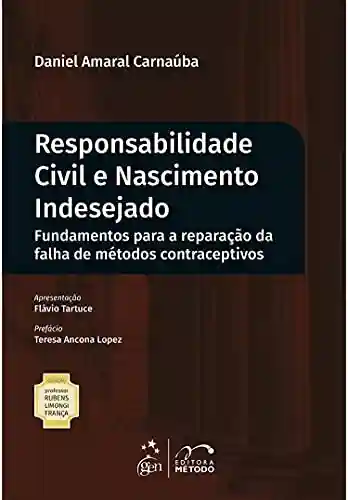 Coleção Rubens Limongi – Responsabilidade Civil e Nascimento Indesejado - Daniel Amaral Carnaúba