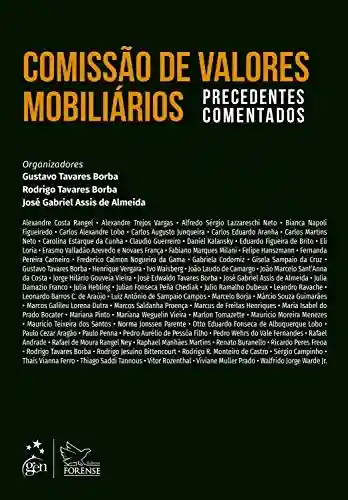 Comissão de Valores Mobiliários: Precedentes Comentados - Gustavo Tavares Borba