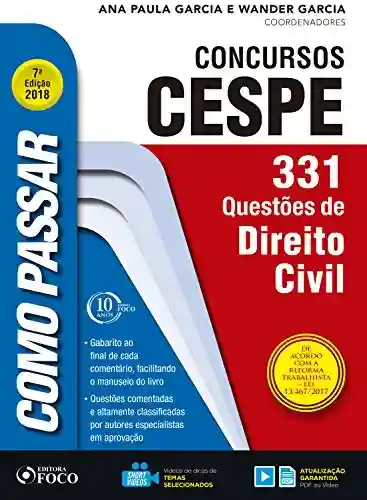 Como passar em concursos CESPE: direito civil: 331 questões de direito civil - Wander Garcia
