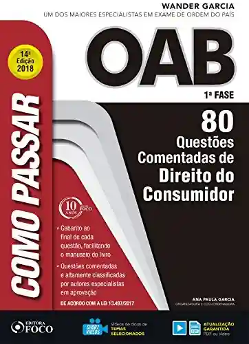 Como passar na OAB 1ª Fase: direito do consumidor: 80 questões comentadas - Wander Garcia