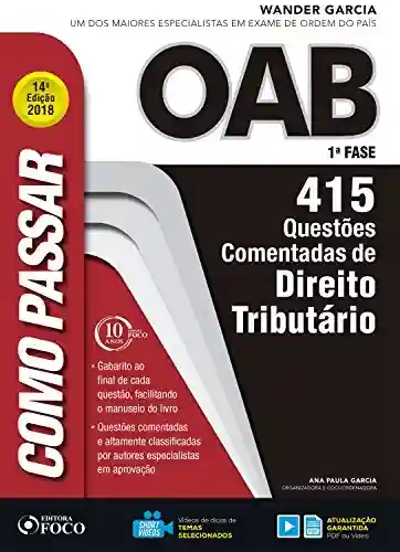 Como passar na OAB 1ª Fase: direito tributário: 415 questões comentadas - Wander Garcia