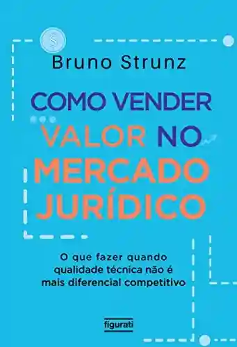 Como vender valor no mercado jurídico - Bruno Strunz