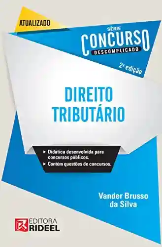 Concurso Descomplicado – Direito Tributário - Vander Brusso da Silva