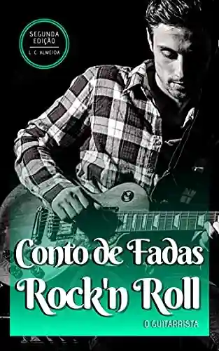 Livro Baixar: Conto de Fadas Rock’n Roll: O Guitarrista (Black Road Livro 4)