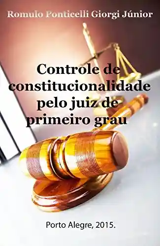 Livro Baixar: Controle de constitucionalidade pelo juiz de primeiro grau