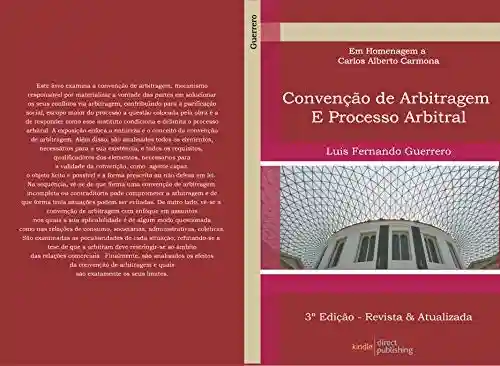 Convenção de Arbitragem e Processo Arbitral: 3ª Edição – Atualizada e Revisada - Luis Guerrero
