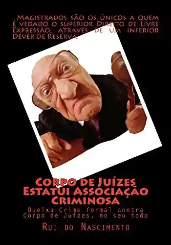 Corpo de Juizes estatui Associacao Criminosa: Acusação Formal (Os Livros da Cavalaria Livro 3) - Rui Miguel Figueiredo do Nascimento