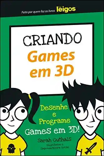 Audiobook Cover: Criando Games Em 3D: Desenhe e Programe Games em 3D! (Para Leigos)