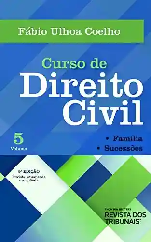 Curso de direito civil: família : sucessões, volume 5 - Fábio Ulhoa Coelho