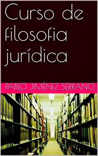 Curso de filosofia jurídica - Pablo Jiménez Serrano
