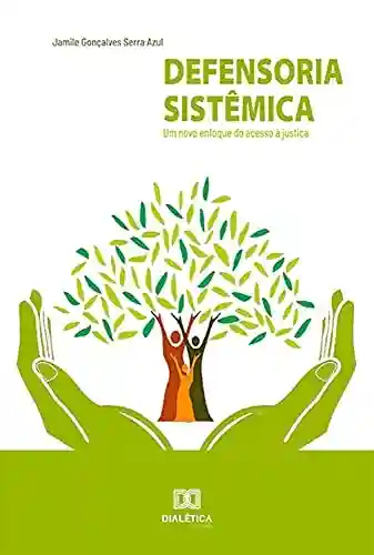 Defensoria Sistêmica: um novo enfoque do acesso à justiça - Jamile Gonçalves Serra Azul