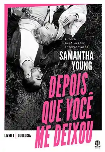 Depois que você me deixou: Livro 1 - Samantha Young