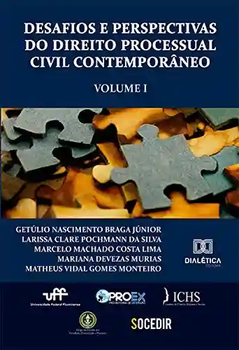 Desafios e Perspectivas do Direito Processual Civil Contemporâneo – Volume 1 - Getúlio Nascimento Braga Júnior