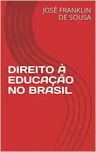 Livro Baixar: DIREITO À EDUCAÇÃO NO BRASIL