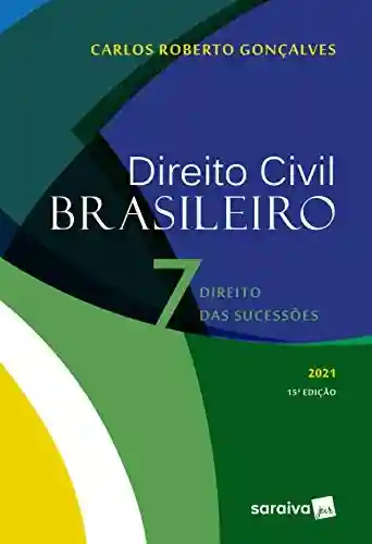 Direito Civil Brasileiro: Direito das Sucessões - Carlos Roberto Gonçalves