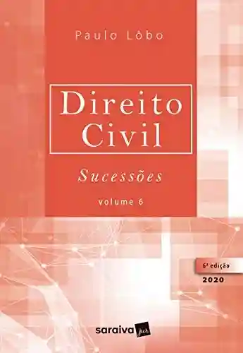 Direito Civil: Sucessões: Vol. 6 - Paulo Lobo