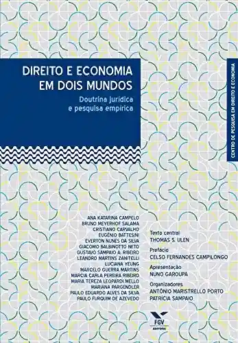 Direito e economia em dois mundos: doutrina jurídica e pesquisa empírica - PATRICIA REGINA PINHEIRO SAMPAIO