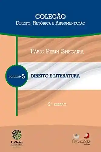 Livro Baixar: Direito e Literatura (Coleção Direito, Retórica e Argumentação Livro 5)