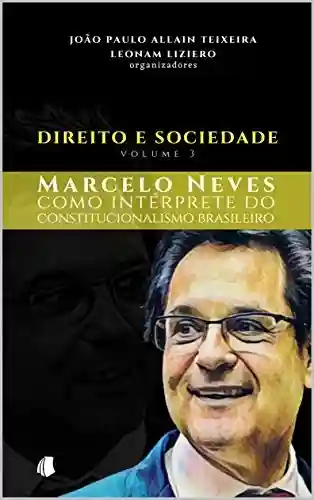 Livro Baixar: Direito e Sociedade Volume 3: Marcelo Neves como intérprete do constitucionalismo brasileiro